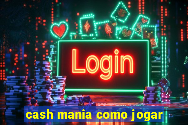 cash mania como jogar